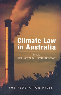 Climate Law in Australia - Bonyhady, Tim, Professor (Editor), and Christoff, Peter (Editor)