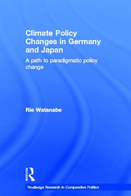 Climate Policy Changes in Germany and Japan: A Path to Paradigmatic Policy Change - Watanabe, Rie