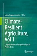 Climate-Resilient Agriculture, Vol 1: Crop Responses and Agroecological Perspectives