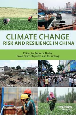 Climate Risk and Resilience in China - Nadin, Rebecca (Editor), and Opitz-Stapleton, Sarah (Editor), and Yinlong, Xu (Editor)