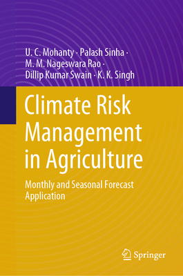 Climate Risk Management in Agriculture: Monthly and Seasonal Forecast Application - Mohanty, U. C., and Sinha, Palash, and Nageswara Rao, M. M.