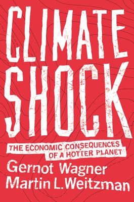 Climate Shock: The Economic Consequences of a Hotter Planet - Wagner, Gernot, and Weitzman, Martin L