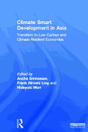 Climate Smart Development in Asia: Transition to Low Carbon and Climate Resilient Economies