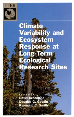 Climate Variability and Ecosystem Response at Long-Term Ecological Research Sites - Greenland, David (Editor), and Goodin, Douglas G (Editor), and Smith, Raymond C (Editor)