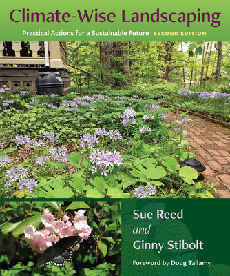 Climate-Wise Landscaping: Practical Actions for a Sustainable Future, Second Edition - Reed, Sue, and Stibolt, Ginny
