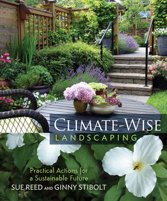 Climate-Wise Landscaping: Practical Actions for a Sustainable Future - Reed, Sue, and Stibolt, Ginny
