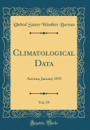 Climatological Data, Vol. 59: Arizona, January 1955 (Classic Reprint)