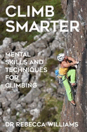 Climb Smarter: Mental Skills and Techniques for Climbing