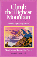 Climb the Highest Mountain: The Path of the Higher Self, Book One (Bk. 1) - Prophet, Mark L