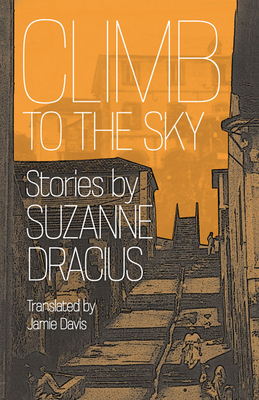 Climb to the Sky - Dracius, Suzanne, and Davis, Jamie (Translated by), and Hill, Edwin C (Afterword by)