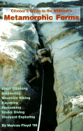 Climber's Guide to the Midwest's Metamorphic Forms: Sport Climbing, Bouldering, Mountain Biking, Kayaking, Spelunking, Scuba Diving, Vineyard Exploring