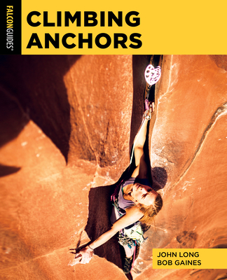 Climbing Anchors - Long, John, and Gaines, Bob