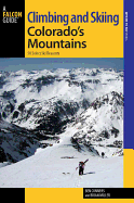 Climbing and Skiing Colorado's Mountains: 50 Select Ski Descents