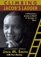 Climbing Jacob's Ladder: A Trial Lawyer's Journey on Behalf of 'The Least of These'