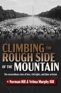 Climbing the Rough Side of the Mountain: The Extraordinary Story of Love, Civil Rights, and Labor Activism