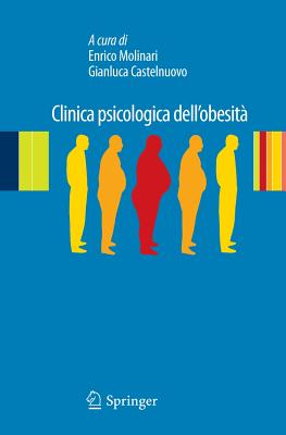 Clinica Psicologica Dell'obesita: Esperienze Cliniche E Di Ricerca - Molinari, Enrico (Editor), and Castelnuovo, Gianluca (Editor)