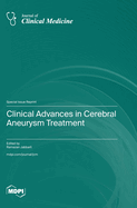 Clinical Advances in Cerebral Aneurysm Treatment