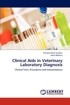 Clinical Aids in Veterinary Laboratory Diagnosis - Aslam Sandhu, Ruheeb, and Bokhari, Awais