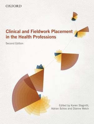Clinical and Fieldwork Placement in the Health Profession - Stagnitti, Karen, and Schoo, Adrian, and Welch, Dianne