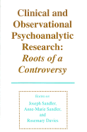 Clinical and Observational Psychoanalytic Research: Roots of a Controversy