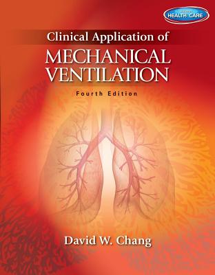 Clinical Application of Mechanical Ventilation - Chang, David W