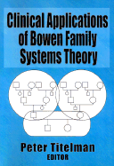 Clinical Applications of Bowen Family Systems Theory