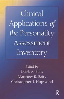 Clinical Applications of the Personality Assessment Inventory - Blais, Mark A (Editor), and Baity, Matthew R (Editor)