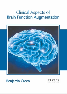 Clinical Aspects of Brain Function Augmentation - Green, Benjamin (Editor)