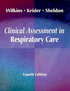 Clinical Assessment in Respiratory Care - Wilkins, Robert L, PhD, Rrt, and Krider, Susan Jones, RN, MS, and Sheldon, Richard L, MD, Facp, Fccp