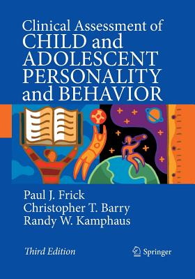 Clinical Assessment of Child and Adolescent Personality and Behavior - Frick, Paul J, and Barry, Christopher T, and Kamphaus, Randy W, PhD