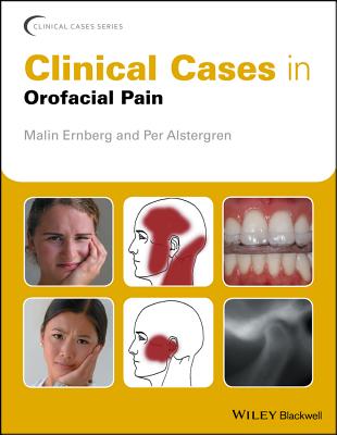 Clinical Cases in Orofacial Pain - Ernberg, Malin, and Alstergren, Per