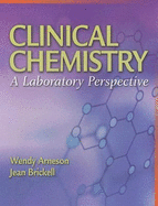 Clinical Chemistry: A Laboratory Perspective - Arneson, Wendy L, and Brickell, Jean M