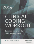 Clinical Coding Workout W/ Online Answers 2014: Practice Exercises for Skill Development