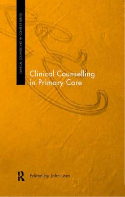 Clinical Counselling in Primary Care - Lees, John (Editor)