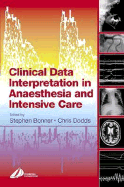 Clinical Data Interpretation in Anaesthesia and Intensive Care - Dodds, Christopher, and Bonner, Stephen, MRCP