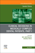 Clinical Decisions in Medically Complex Dental Patients, Part I, an Issue of Dental Clinics of North America: Volume 67-3
