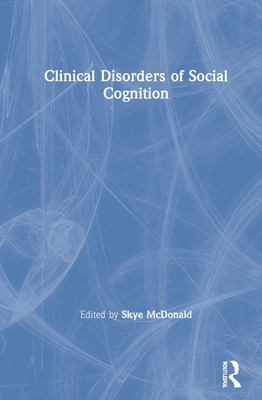 Clinical Disorders of Social Cognition - McDonald, Skye (Editor)