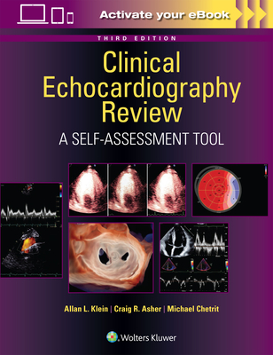 Clinical Echocardiography Review: A Self-Assessment Tool: Print + eBook with Multimedia - Klein, Allan L, MD, Frcp(c), Facc (Editor), and Asher, Craig R, MD (Editor)