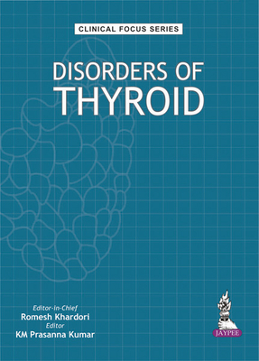 Clinical Focus Series: Disorders of Thyroid - Khardori, Romesh, and Kumar, KM Prasanna