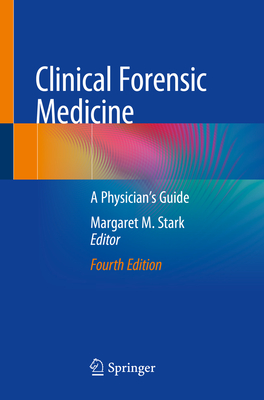 Clinical Forensic Medicine: A Physician's Guide - Stark, Margaret M. (Editor)