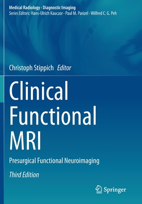 Clinical Functional MRI: Presurgical Functional Neuroimaging - Stippich, Christoph (Editor)