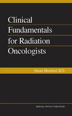 Clinical Fundamentals for Radiation Oncologists - Murshed, Hasan