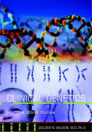 Clinical Genetics: A Short Course