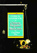 Clinical Handbook of Chinese Prepared Medicines - Zhu, Chun-Han, and Chun-Han Zhu, and Feit, Richard (Editor)