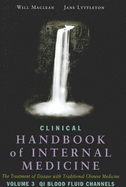 Clinical Handbook of Internal Medicine: Qi Blood Fluid Channels: The Treatment of Disease with Traditional Chinese Medicine