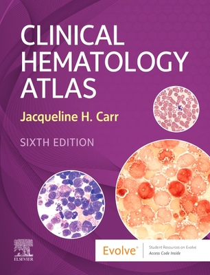 Clinical Hematology Atlas - Carr, Jacqueline H, MS