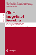 Clinical Image-Based Procedures: 13th International Workshop, CLIP 2024, Held in Conjunction with MICCAI 2024, Marrakesh, Morocco, October 6, 2024, Proceedings