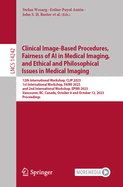 Clinical Image-Based Procedures,  Fairness of AI in Medical Imaging, and Ethical and Philosophical Issues in Medical Imaging: 12th International Workshop, CLIP 2023 1st International Workshop, FAIMI 2023 and 2nd International Workshop, EPIMI 2023...