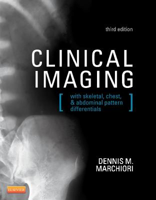 Clinical Imaging: With Skeletal, Chest, & Abdominal Pattern Differentials - Marchiori, Dennis, DC, MS
