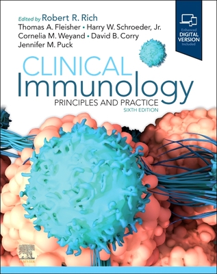 Clinical Immunology: Principles and Practice - Rich, Robert R, MD (Editor), and Fleisher, Thomas A, MD (Editor), and Schroeder Jr, Harry W, MD, PhD (Editor)